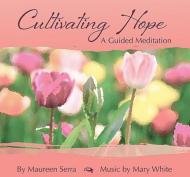 Maureen Serra/Cultivating Hope： Guided Meditation