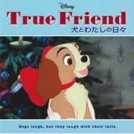 Disney True Friend 犬とわたしの日々 ウォルト ディズニー ジャパン株式会社 Hmv Books Online