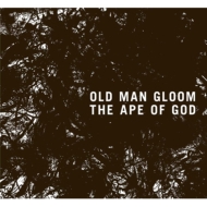 Old Man Gloom/Ape Of GodI