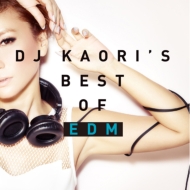 DJ KAORIfS BEST OF EDM
