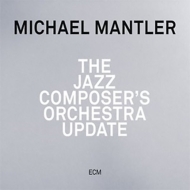 Michael Mantler/Jazz Composer's Orchestra Update