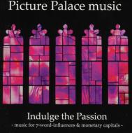 Picture Palace Music/Indulge The Passion