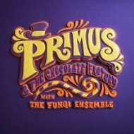 Primus & The Chocolate Factory With The Fungi Ensemble: