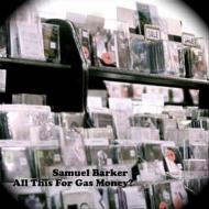 Samuel Barker/All This For Gas Money