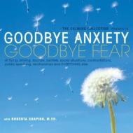 Goodbye Anxiety: Goodbye Fear