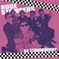 RUDE STOMPERS/1st Stooooooomp