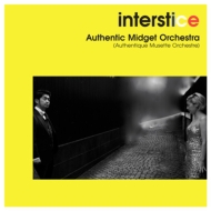 Authentic Midget Orchestra/Interstice