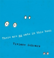 Viviane Schwarz/There Are No Cats In This Book(ν)
