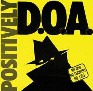 D. O.A./Positively Doa-33rd Anniversary Reissue