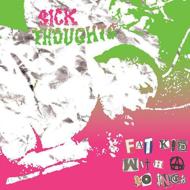 Sick Thoughts/Fat Kid With A 10 Inch (10in)