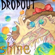 DROPOUT/Shine