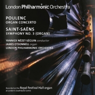 サン＝サーンス：交響曲第３番『オルガン付き』、プーランク：オルガン協奏曲　ネゼ＝セガン＆ロンドン・フィル、オドンネル