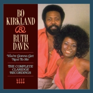 Bo Kirkland / Ruth Davis/You're Gonna Get Next To Me -the Complete Claridge Recordings