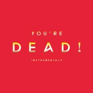 You're Dead! (Instrumentals)