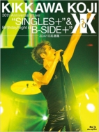 KIKKAWA KOJI 30th Anniversary LivegSingles{h Birthday NightgB-SIDE{hy3DAYSفz (Blu-ray)