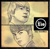 X10/Say Goodbye