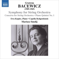 バツェヴィチ、グラジナ（1909-1969）/Symphony Concerto For Strings Piano Quintet： Smolij / Capella Bydgostiensis