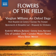 Flowers of the Field -Vaughan-Williams, Butterworth, Finzi, Gurney : Wetton / London Mozart Players, City of London Choir