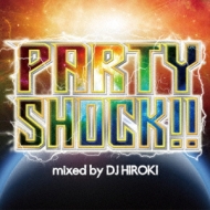 DJ HIROKI/Party Shock!! Mixed By Dj Hiroki