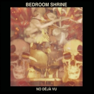 Bedroom Shrine/No Deja Vu