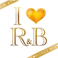 I Love R & B: Honey Mix