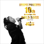 Steph Pockets/Gold Rose 10th Anniversary Mix Mixed By Dj Bara