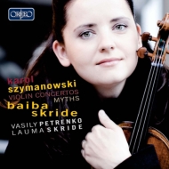シマノフスキ(1882-1937)/Violin Concerto 1 2 ： Skride(Vn) V. petrenko / Oslo Po +mythes： L. skride(P)