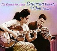 Caterina Valente / Chet Baker/I'll Remember April
