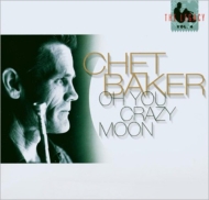 Chet Baker/Oh You Crazy Moon The Legacy Vol.4 (Rmt)(Ltd)
