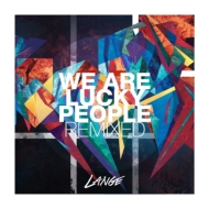 Lange (Dance)/We Are Lucky People (Remixed)