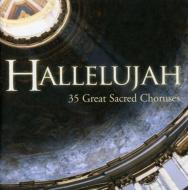 Various/Hallelujah 35 Great Sacred Choruses