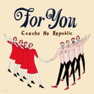 Czecho No Republic/For You