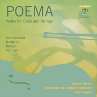 Poema -Works for Cello & Strings : Ylonen(Vc)Kangas / Ostrobothnian Chsmber Orchestra (Hybrid)