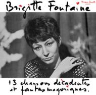 Brigitte Fontaine/13 Chansons Decadentes Et Fantasmagoriques