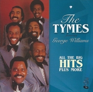 Tymes / George Williams/All The Big Hits Plus More