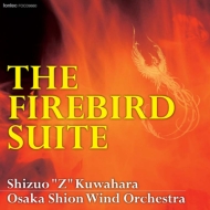 *brass＆wind Ensemble* Classical/Firebird Suite： Shizuo Z Kuwahara / 大阪市音楽団