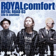 ROYALcomfort/Royal Road 03 life Is Onetime