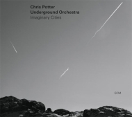 Chris Potter/Imaginary Cities