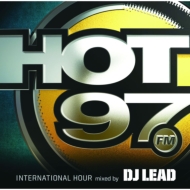 DJ LEAD/Hot97 International Hour - Mix By Dj Lead