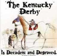 Kentucky Derby Is Decadent & Depraved
