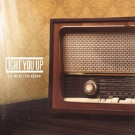 Light You Up/All We've Ever Known