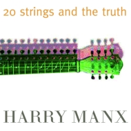 Harry Manx/20 Strings  The Truth