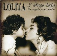 Y Ahora Lola: Un Regalo A Mi Madre