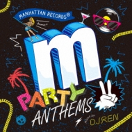Manhattan Records Presents Party Anthems 2 (Mixed By Dj Ren)