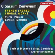 合唱曲オムニバス/O Sacrum Convivium!-french Sacred Choral Works： Nethsingha / Cambridge St John's College Ch