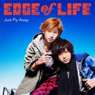EDGE of LIFE/Just Fly Away