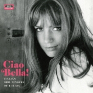 Various/Ciao Bella! Italian Girl Singers Of The 60s