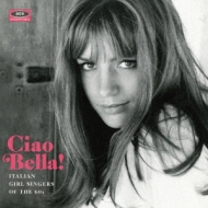 Ciao Bella! Italian Girl Singers Of The 60s | HMV&BOOKS online