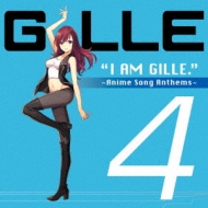 JILLE/I Am Gille.4 Anime Song Anthems