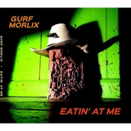 Gurf Morlix/Eatin'At Me